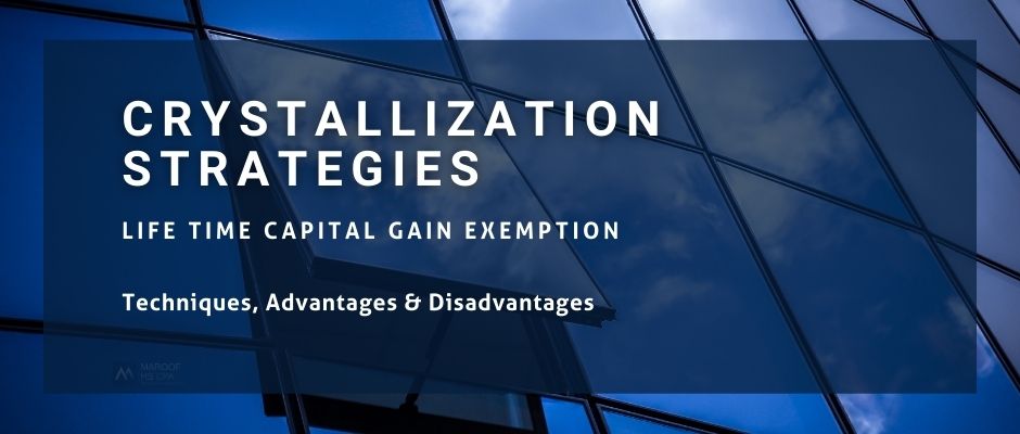 Crystallization techniques of Life time capital gain exemption, and their advantages and disadvantages 